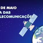 17 de maio – Dia Mundial das Telecomunicações e da Sociedade da Informação.