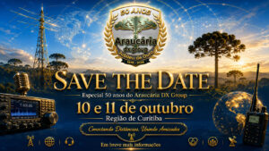 📡 XVI ENCONTRO DO GRUPO ARAUCÁRIA DX GROUP – JUBILEU DE OURO 🎉